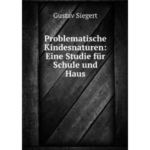   : Eine Studie fÃ¼r Schule und Haus: Gustav Siegert: Books