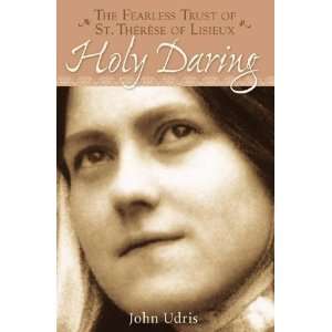   Trust of Saint Therese of Lisieux [Paperback]: John Udris: Books