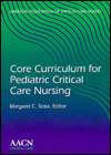 Core Curriculum for Pediatric Critical Care Nursing, (0721661149 