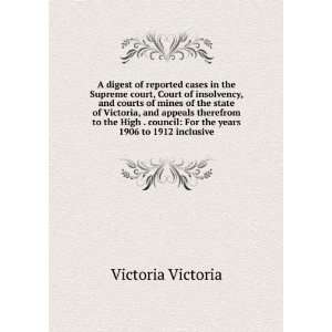    For the years 1906 to 1912 inclusive Victoria Victoria Books
