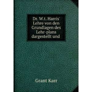   von den Grundlagen des Lehr plans dargestellt und .: Grant Karr: Books