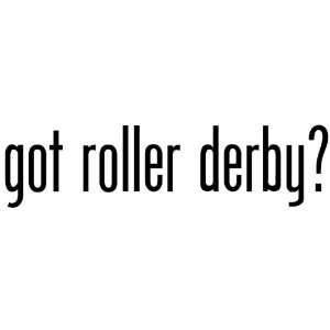  Got Roller Derby?   Decal / Sticker