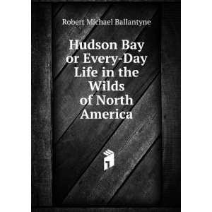   Wilds of North America Robert Michael Ballantyne  Books