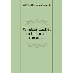   Castle; an historical romance William Harrison Ainsworth Books