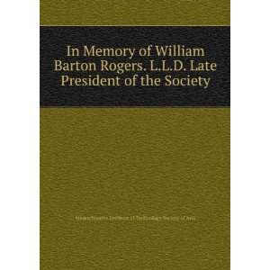  In Memory of William Barton Rogers. L.L.D. Late President 