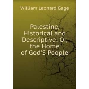   Descriptive; Or, the Home of GodS People: William Leonard Gage: Books
