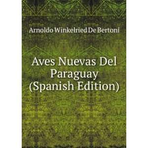   Del Paraguay (Spanish Edition): Arnoldo Winkelried De Bertoni: Books