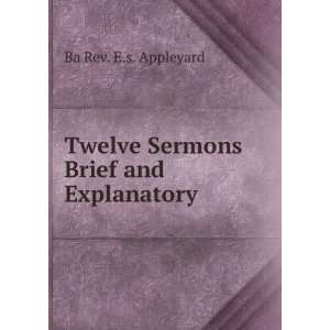    Twelve Sermons Brief and Explanatory Ba Rev. E.s. Appleyard Books