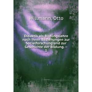   und zur Geschichte der Bildung.   . 1: Otto Willmann: Books