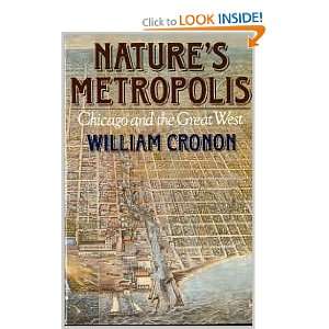   Natures Metropolis Chicago and the Great West William Cronon Books