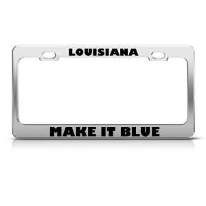  Louisiana Make It Blue Metal Political license plate frame 