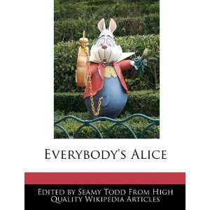  Everybodys Alice (9781241704438) Seamy Todd Books