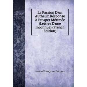   une Inconnue) (French Edition): Jeanne FranÃ§oise Dacquin: Books