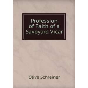    Profession of Faith of a Savoyard Vicar Olive Schreiner Books