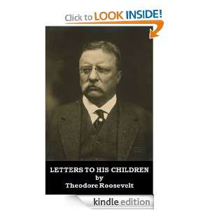 Letters to His Children (Optimized for Kindle): Theodore Roosevelt 