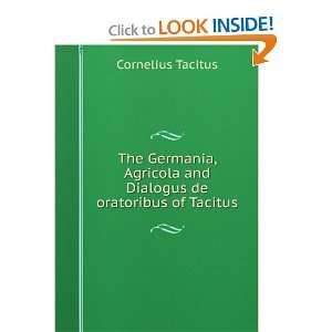  The Germania, Agricola and Dialogus de oratoribus of 