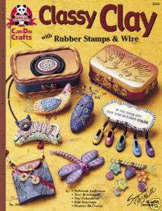 CLASSY CLAY w/ Rubber Stamping Polymer/Fimo Idea Book  
