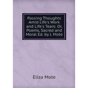   Tears Or, Poems, Sacred and Moral Ed. by J. Mote. Eliza Mote Books