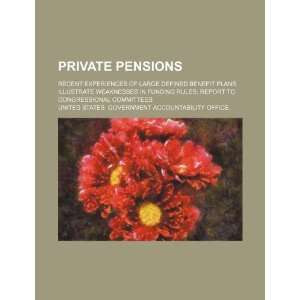  Private pensions recent experiences of large defined benefit plans 