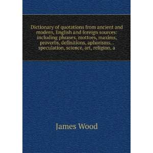   definitions, aphorisms, . speculation, science, art, religion, a