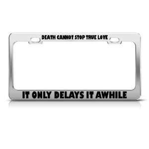   Cannot Stop True Love It Delays It License Frame Stainless Automotive