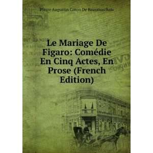   Prose (French Edition): Pierre Augustin Caron De Beaumarchais: Books