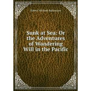   of Wandering Will in the Pacific Robert Michael Ballantyne Books