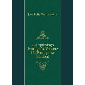   , Volume 12 (Portuguese Edition) JosÃ© Leite Vasconcellos Books