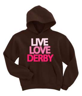 Live   Love   Derby! With this hoodie sweatshirt. Switch up the color 