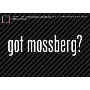  (2x) Got Mossberg   Shotgun   Sticker   Decal   Die Cut 