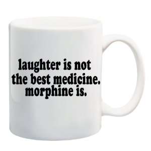   THE BEST MEDICINE. MORPHINE IS. Mug Coffee Cup 11 oz 