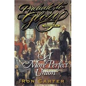  A More Perfect Union (Prelude to Glory, Vol. 8) [Hardcover 