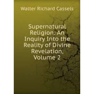   Reality of Divine Revelation, Volume 2 Walter Richard Cassels Books