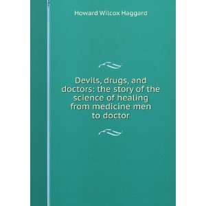   of healing from medicine men to doctor Howard Wilcox Haggard Books
