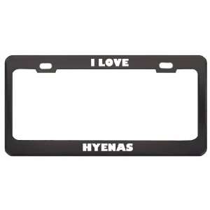  I Love Hyenas Animals Metal License Plate Frame Tag Holder 
