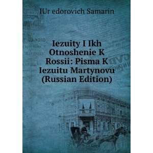 Iezuity I Ikh Otnoshenie K Rossii: Pisma K Iezuitu Martynovu (Russian 
