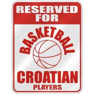   FOR  B ASKETBALL CROATIAN PLAYERS  PARKING SIGN COUNTRY CROATIA
