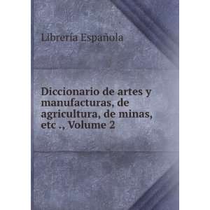  Diccionario De Artes Y Manufacturas, De Agricultura, De 