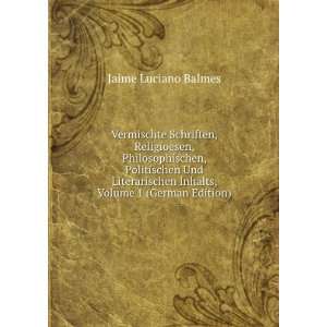   Volume 1 (German Edition) (9785874729424) Jaime Luciano Balmes Books