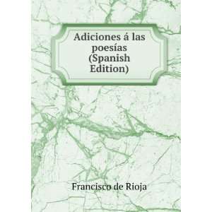   Ã¡ las poesÃ­as (Spanish Edition) Francisco de Rioja Books