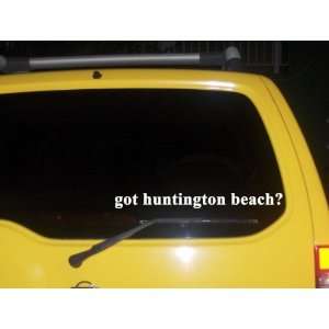  got huntington beach? Funny decal sticker Brand New 