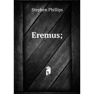  Eremus; Stephen Phillips Books