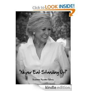 Never Eat Standing Up Suzanne Rowden Holmes  Kindle 