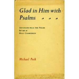   from the Psalms for Use At Holy Communion Michael Peck Books