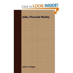    John, Viscount Morley (9781406725131) John H. Morgan Books
