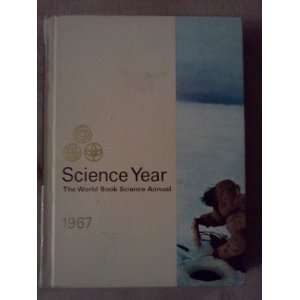  science year the world book of science 1967 william h 