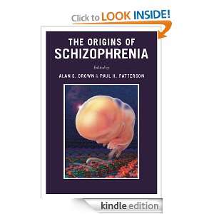 The Origins of Schizophrenia Alan S. Brown, Paul H. Patterson  
