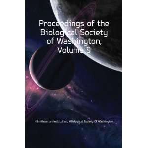 of the Biological Society of Washington, Volume 9 Biological Society 