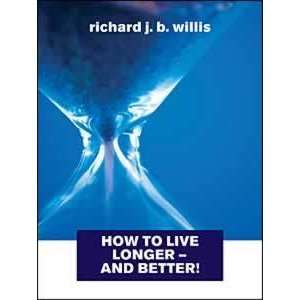  How to Live Longer   and Better (9781906381608) Richard 