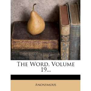 The Word, Volume 19 (9781278680095) Anonymous Books